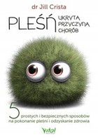 Pleśń - mobi, epub, pdf Ukryta przyczyna chorób