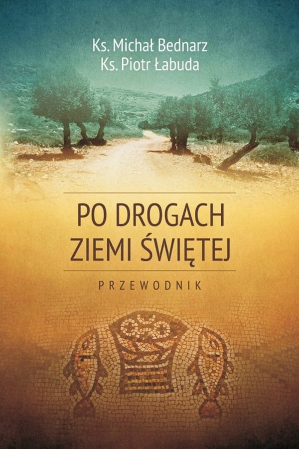 Po drogach Ziemi Świętej