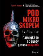 Pod mikroskopem - mobi, epub Największe absurdy pseudomedyczne