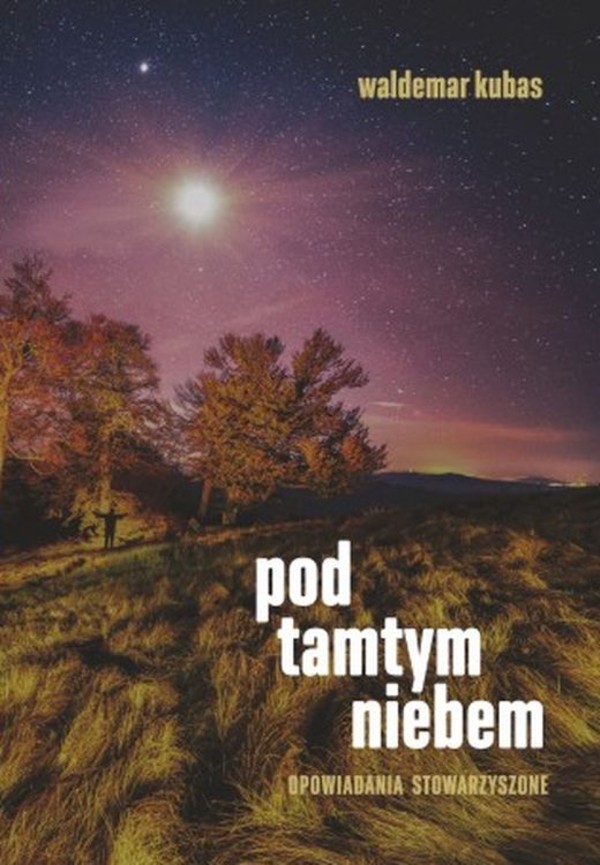 Pod tamtym niebem. opowiadania stowarzyszone