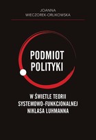 Podmiot polityki w świetle teorii systemowo-funkcjonalnej Niklasa Luhmanna - pdf