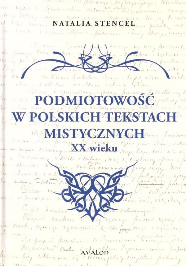 Podmiotowość w polskich tekstach mistycznych XX w.