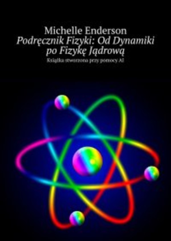 Podręcznik Fizyki: Od Dynamiki po Fizykę Jądrową - mobi, epub