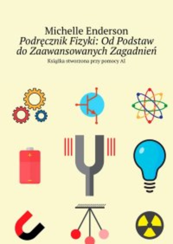 Podręcznik Fizyki: Od Podstaw do Zaawansowanych Zagadnień - mobi, epub