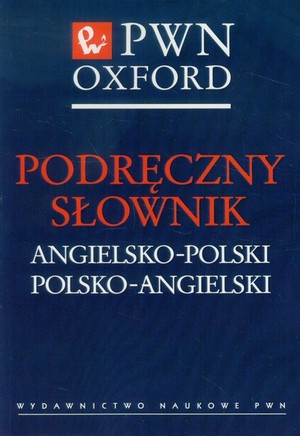 Podręczny słownik angielsko-polski polsko-angielski PWN Oxford