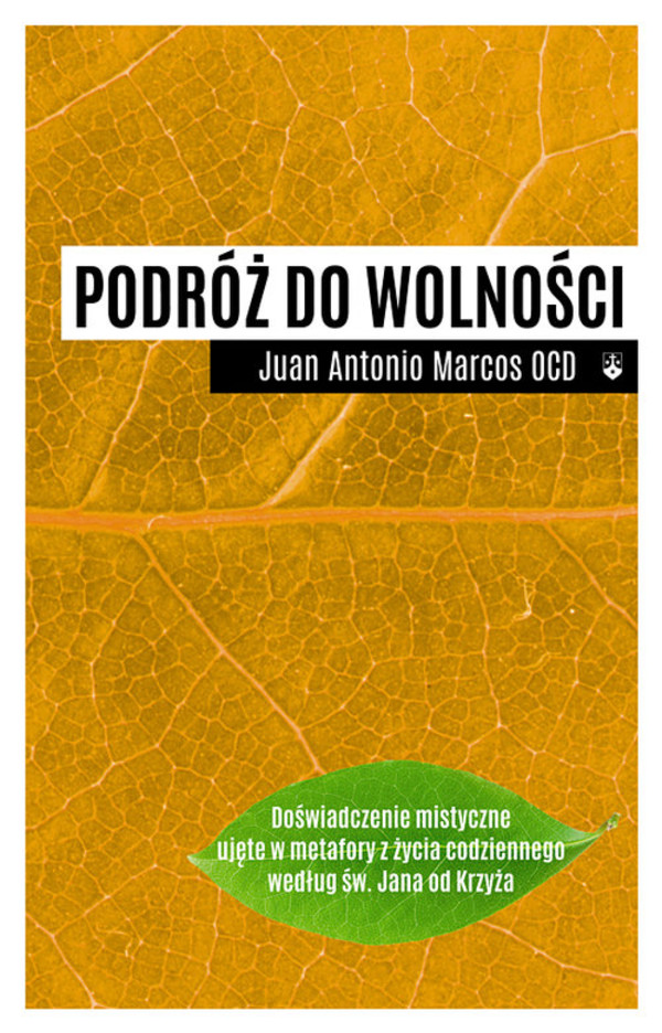 Podróż do wolności Doświadczenie mistyczne ujęte w metafory z życia codziennego według św. Jana od Krzyża