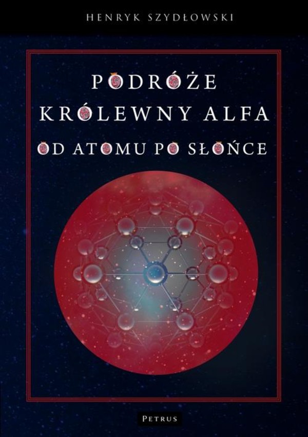 Podróże królewny Alfy. Od atomu po słońce. - pdf