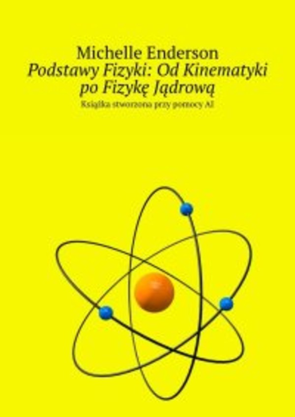 Podstawy Fizyki: Od Kinematyki po Fizykę Jądrową - mobi, epub