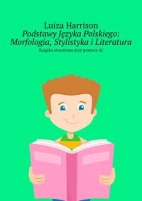 Podstawy Języka Polskiego: Morfologia, Stylistyka i Literatura - epub