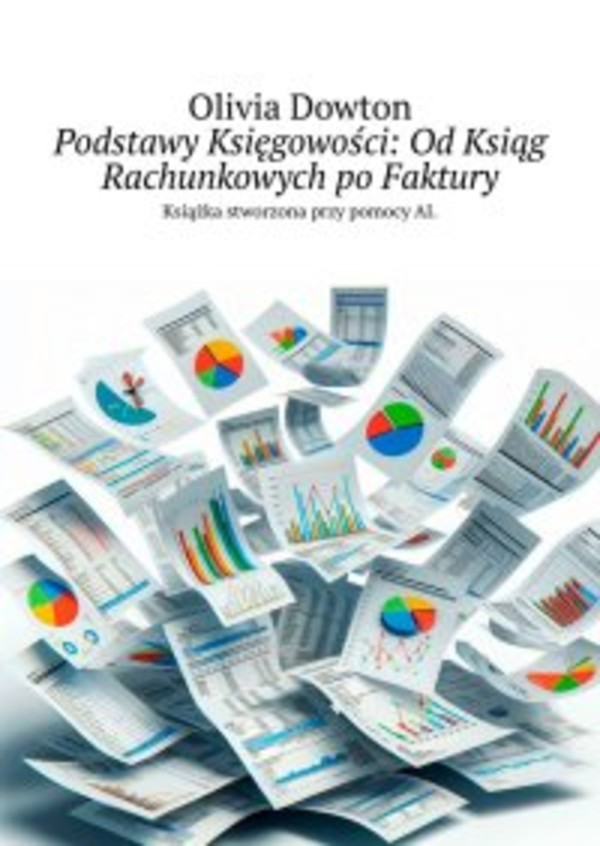 Podstawy Księgowości: Od Ksiąg Rachunkowych po Faktury - epub