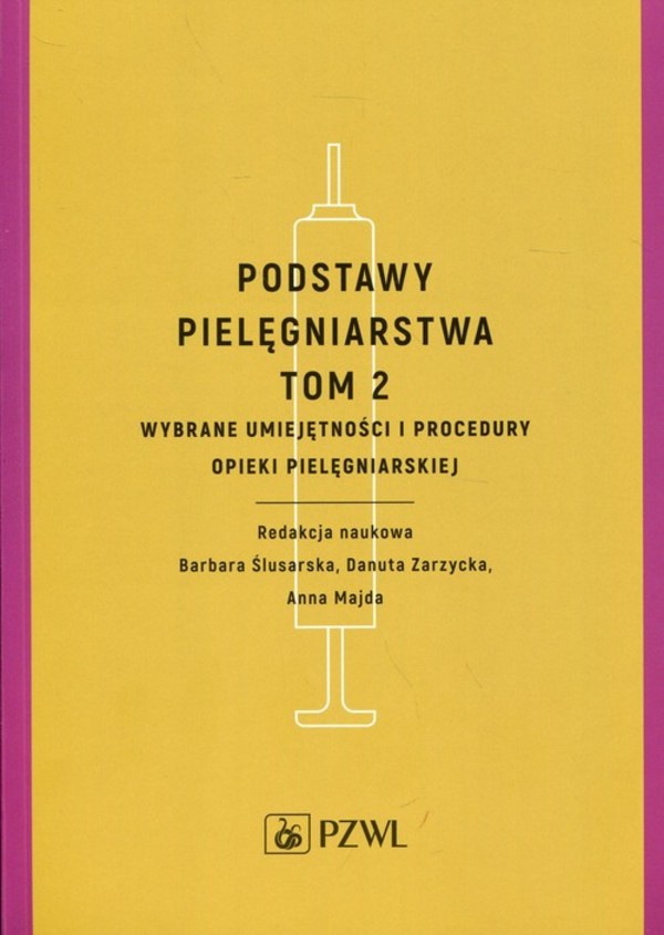 Podstawy pielęgniarstwa Tom 2: Wybrane umiejętności i procedury opieki pielęgniarskiej