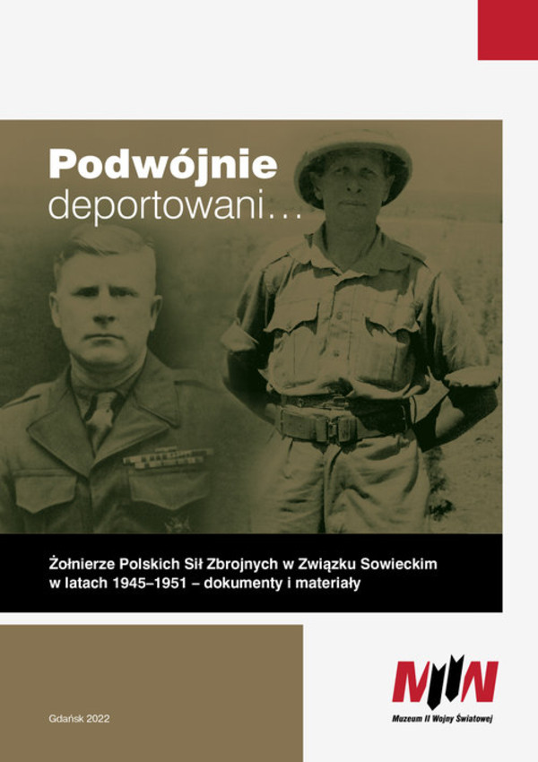 Podwójnie deportowani? Żołnierze Polskich Sił Zbrojnych w Związku Sowieckim w latach 1945-1951 Dokumenty i materiały