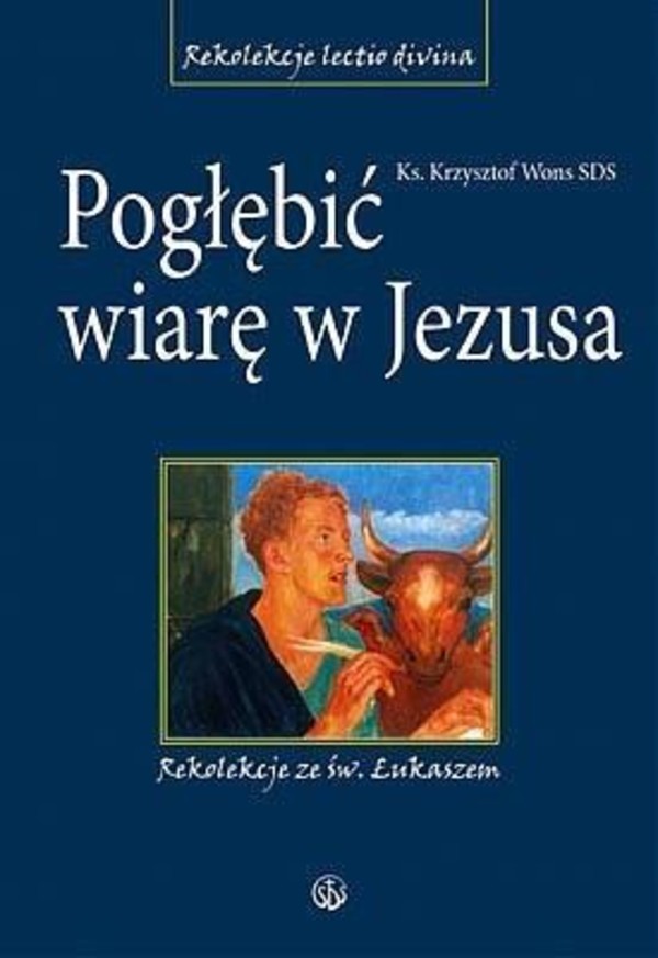 Pogłębić wiarę w Jezusa Rekolekcje ze św. Łukaszem