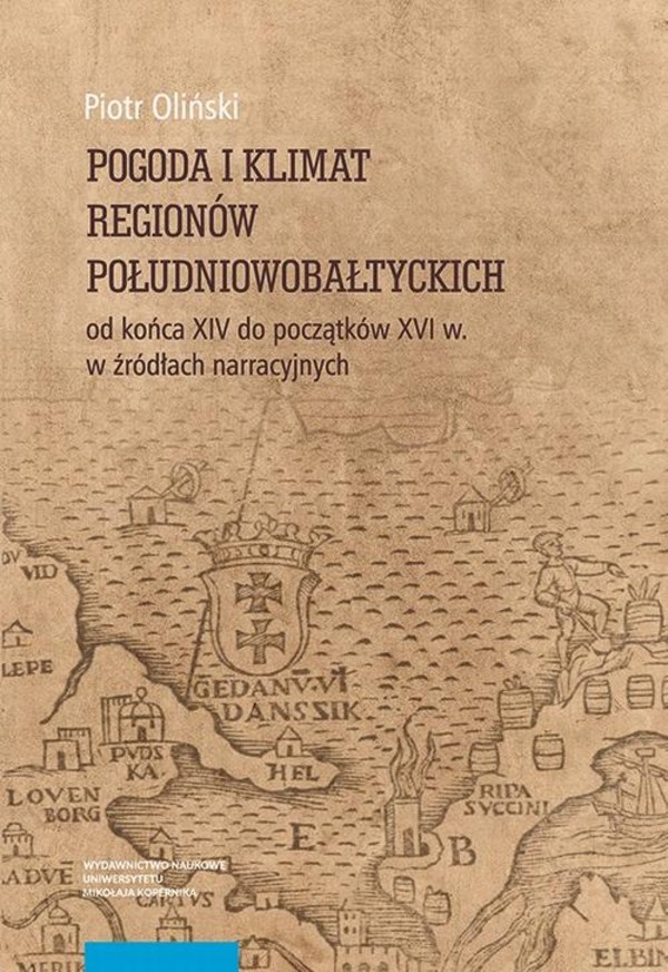 Pogoda i klimat regionów południowobałtyckich od końca XIV do początków XVI w. w źródłach narracyjnych - pdf