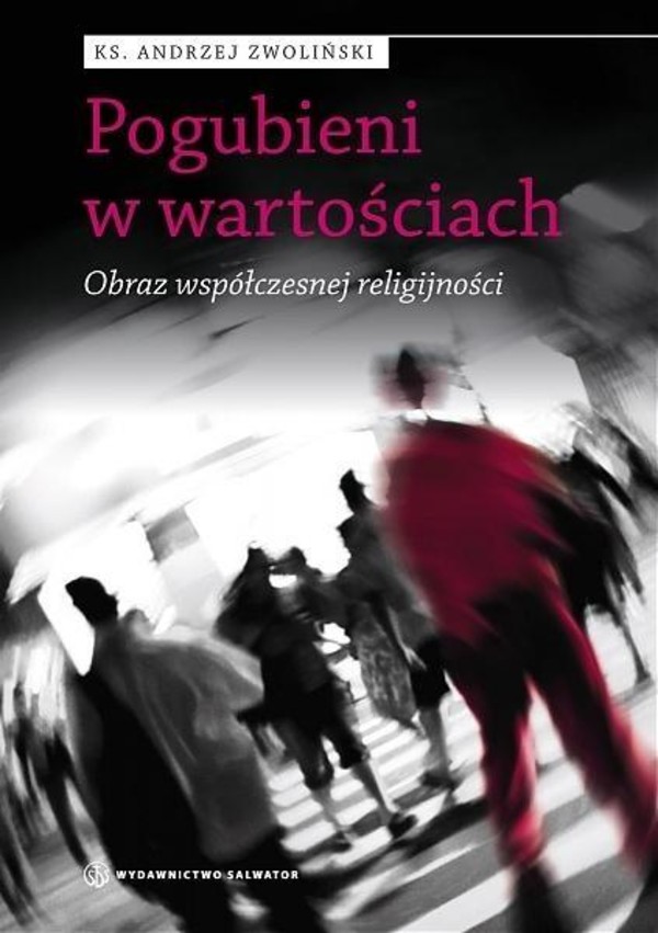 Pogubieni w wartościach. Obraz współczesnej religijności