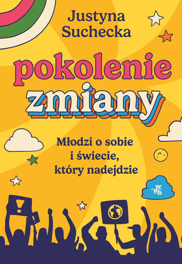 Pokolenie zmiany Młodzi o sobie i świecie, który nadejdzie