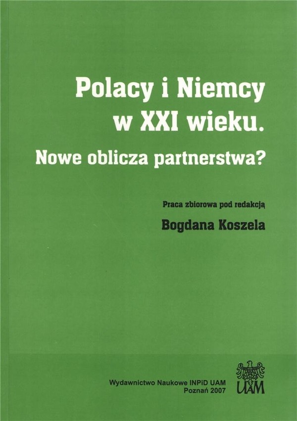 Polacy i Niemcy w XXI wieku Nowe oblicza partnerstwa