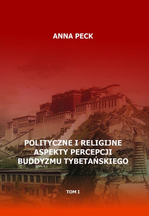 Polityczne i religijne aspekty percepcji buddyzmu tybetańskiego, tom I - pdf