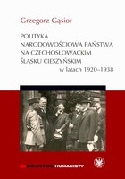 Polityka narodowościowa państwa na czechosłowackim Śląsku Cieszyńskim w latach 1920-1938 - mobi, epub, pdf