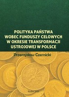 Polityka państwa wobec funduszy celowych w okresie transformacji ustrojowej w Polsce - pdf