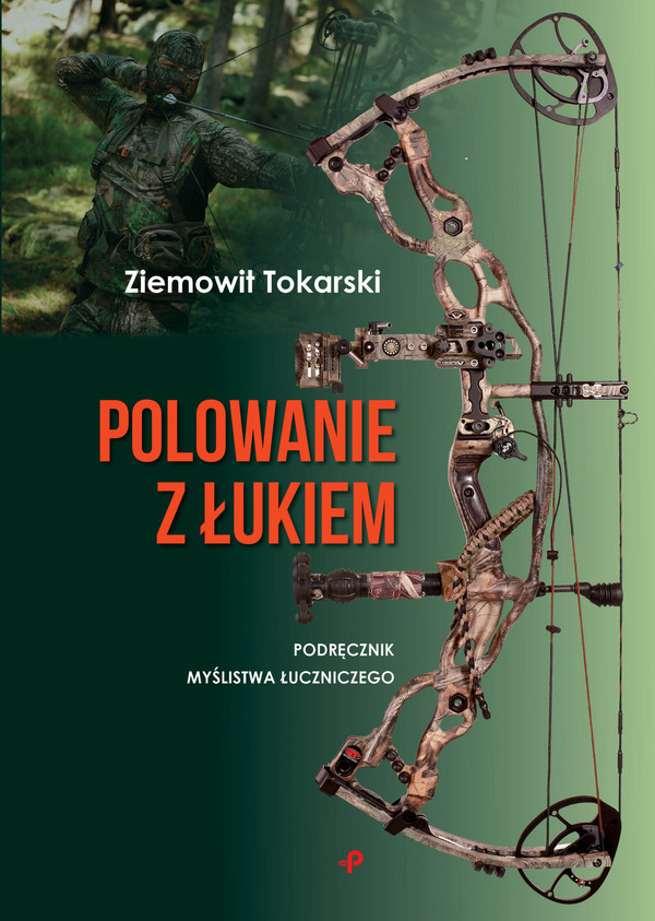 Polowanie z łukiem podręcznik myślistwa łuczniczego