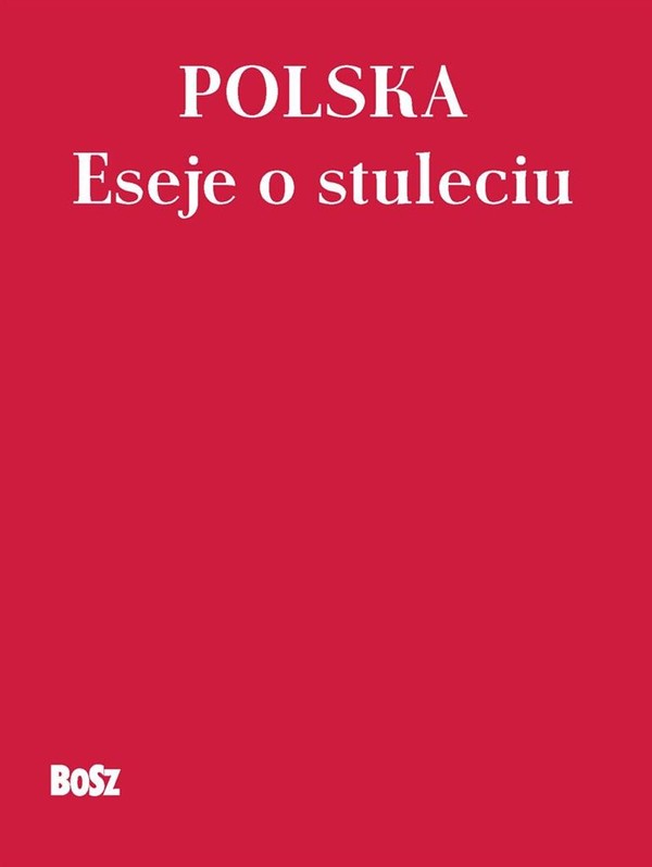 Polska Eseje o stuleciu