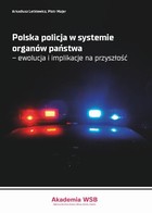 Okładka:Polska policja w systemie organów państwa - ewolucja i implikacje na przyszłość 