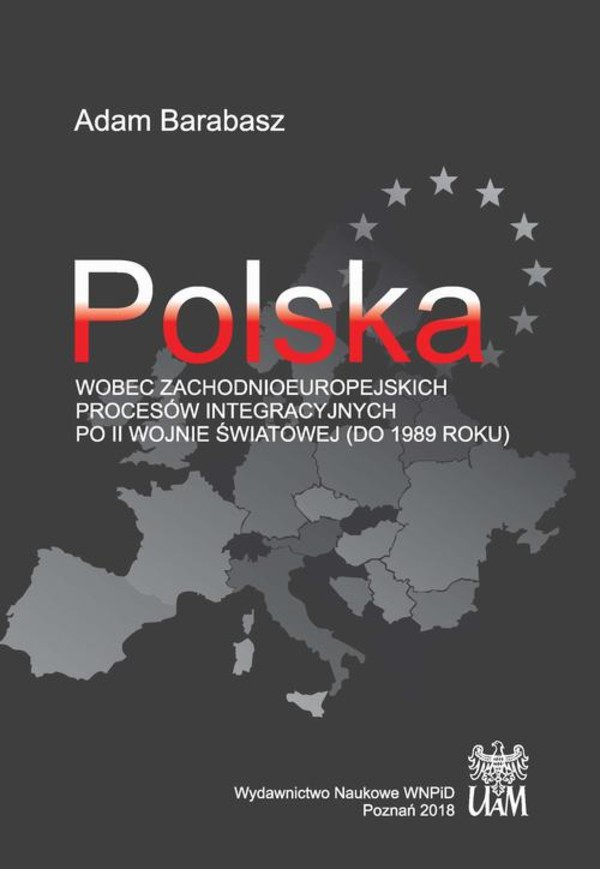 Polska wobec zachodnioeuropejskich procesów integracyjnych po II wojnie światowej (do 1989 r.) - pdf