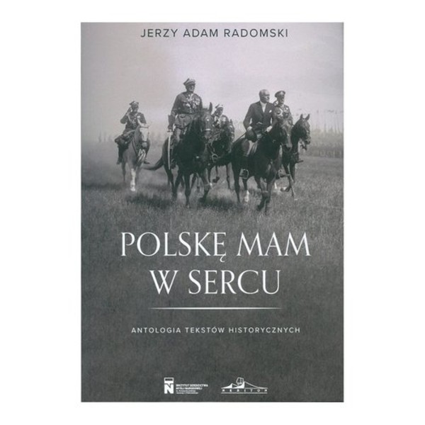 Polskę mam w sercu Antologia tekstów historycznych