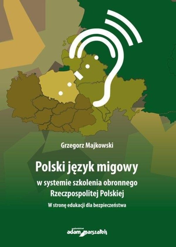Polski język migowy w systemie szkolenia obronnego Rzeczpospolitej Polskiej W stronę edukacji dla bezpieczeństwa