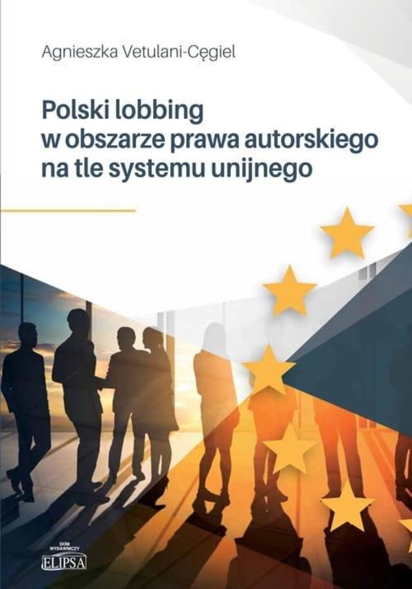 Polski lobbing w obszarze prawa autorskiego na tle systemu unijnego