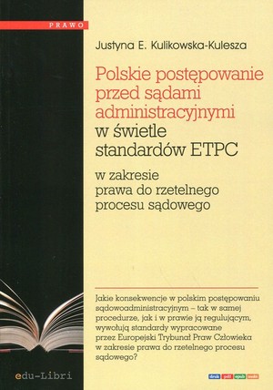 Polskie postępowanie przed sądami administracyjnymi w świetle standardów ETPC w zakresie prawa do rzetelnego procesu sądowego