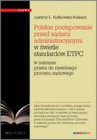 Okładka:Polskie postępowanie przed sądami administracyjnymi w świetle standardów ETPC w zakresie prawa do rzetelnego procesu sądowego 