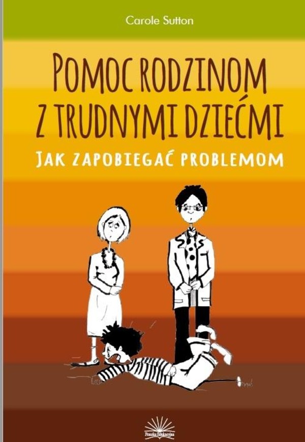 Pomoc rodzinom z trudnymi dziećmi Jak zapobiegać problemom