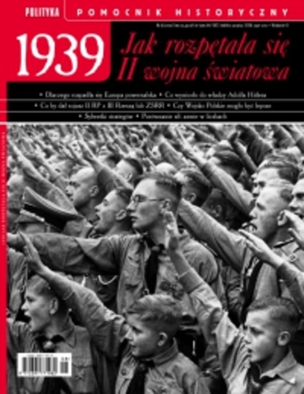 Pomocnik Historyczny. 1939 Jak rozpętała się II wojna światowa - pdf 8/2019