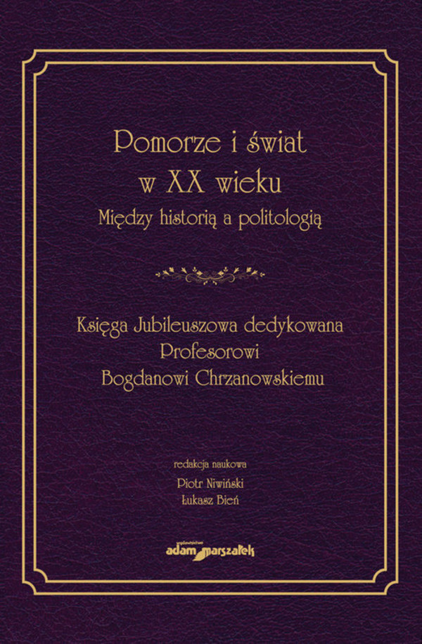 Pomorze i świat w XX w. Między historią a politologią