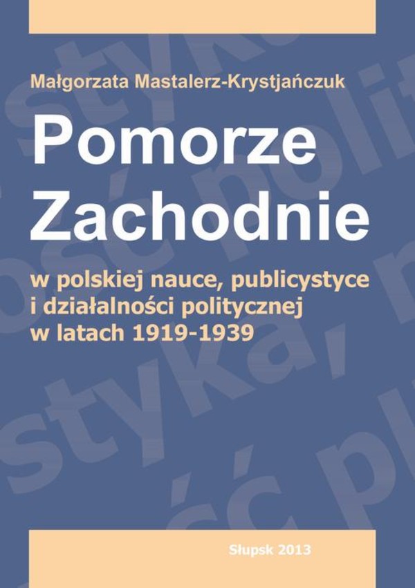 Pomorze Zachodnie w polskiej nauce, publicystyce i działalności politycznej w latach 1919-1939 - pdf