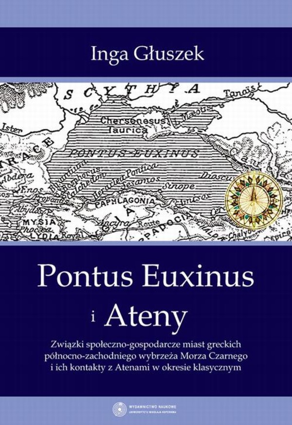 Pontus Euxinus i Ateny. Związki społeczno-gospodarcze miast greckich północno-zachodniego wybrzeża Morza Czarnego i ich kontakty z Atenami w okresie klasycznym - pdf