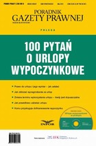 Poradnik Gazety Prawnej. 100 pytań o urlopy wypoczynkowe - pdf