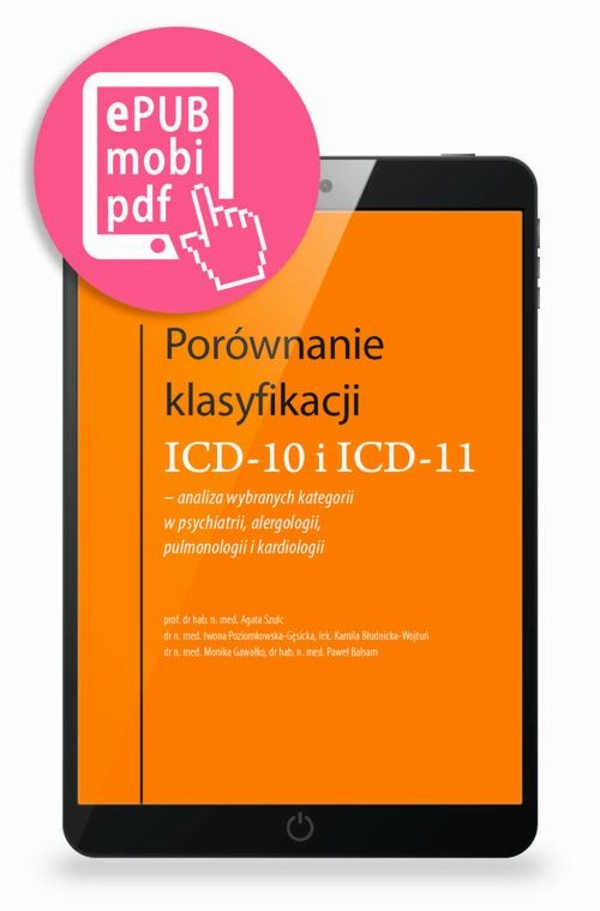 Porównanie klasyfikacji ICD-10 i ICD-11 - analiza wybranych kategorii w psychiatrii, alergologii, pulmonologii i kardiologii - mobi, epub, pdf