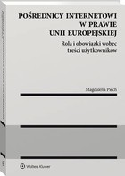 Pośrednicy internetowi w prawie Unii Europejskiej - pdf Rola i obowiązki wobec treści użytkowników