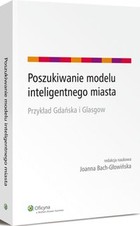 Poszukiwanie modelu inteligentnego miasta. Przykład Gdańska i Glasgow - epub