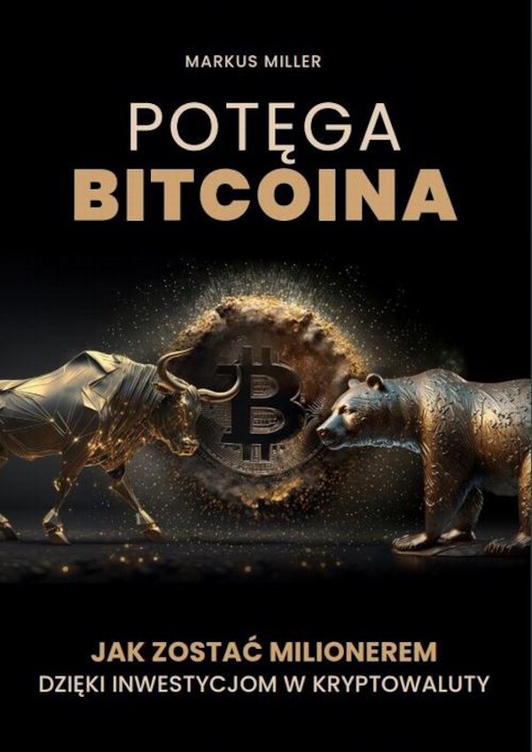 Potęga bitcoina. Jak zostać milionerem dzięki inwestycjom w kryptowaluty - pdf