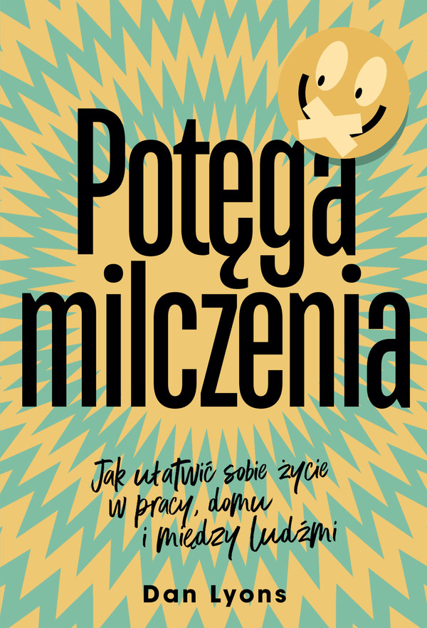 Potęga milczenia Jak ułatwić sobie życie w pracy, domu i między ludźmi