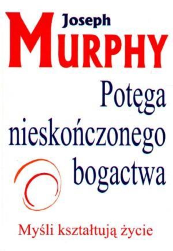 POTĘGA NIESKOŃCZONEGO BOGACTWA Myśli kształtują życie