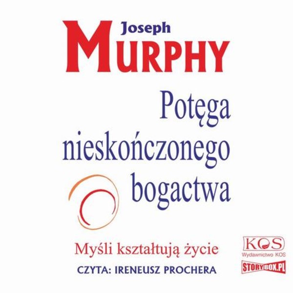 Potęga nieskończonego bogactwa. Myśli kształtują życie - Audiobook mp3