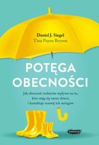 Potęga obecności - mobi, epub Jak obecność rodziców wpływa na to, kim stają się nasze dzieci, i kształtuje rozwój ich mózgów