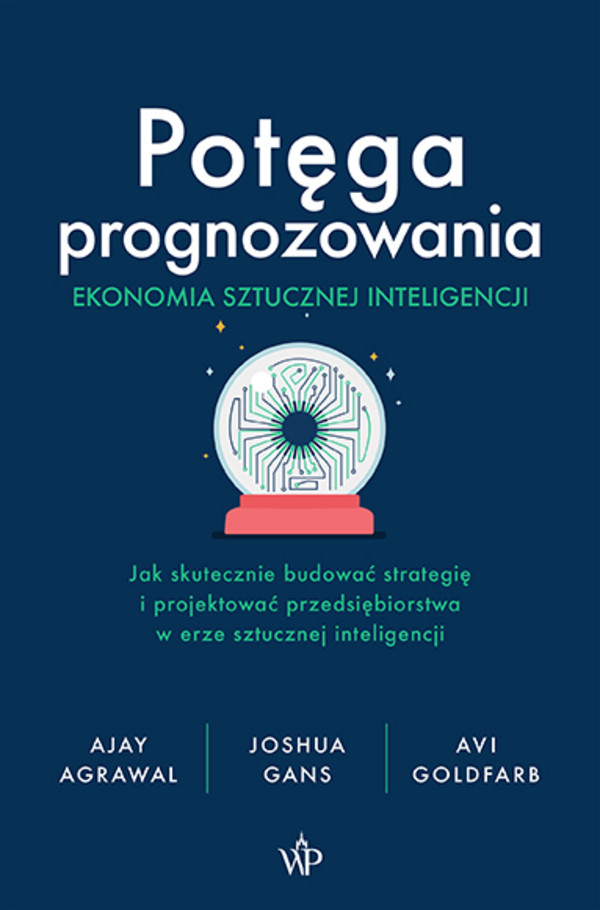 Potęga prognozowania Ekonomia sztucznej inteligencji