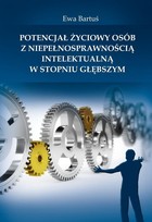 Potencjał życiowy osób z niepełnosprawnością intelektualną w stopniu głębszym - pdf