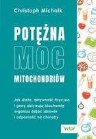 Potężna moc mitochondriów - mobi, epub, pdf Jak dieta, aktywność fizyczna i geny aktywują biochemię organizmu dając zdrowie i odporność na choroby